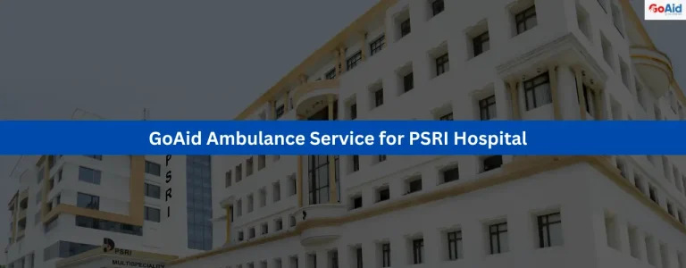 GoAid Ambulance Service for PSRI Hospital