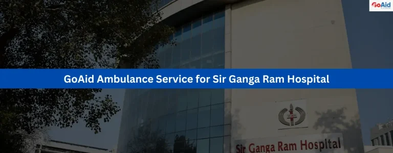 Ambulance Service for Sir Ganga Ram Hospital