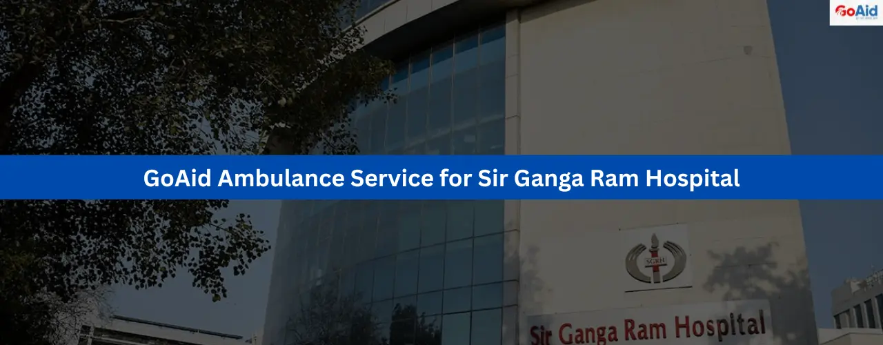 Ambulance Service for Sir Ganga Ram Hospital