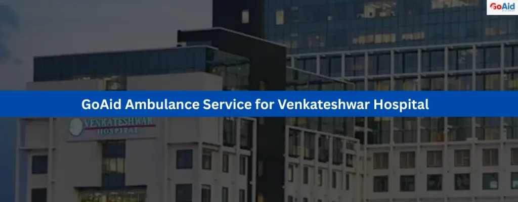 GoAid Ambulance Service for Venkateshwar Hospital