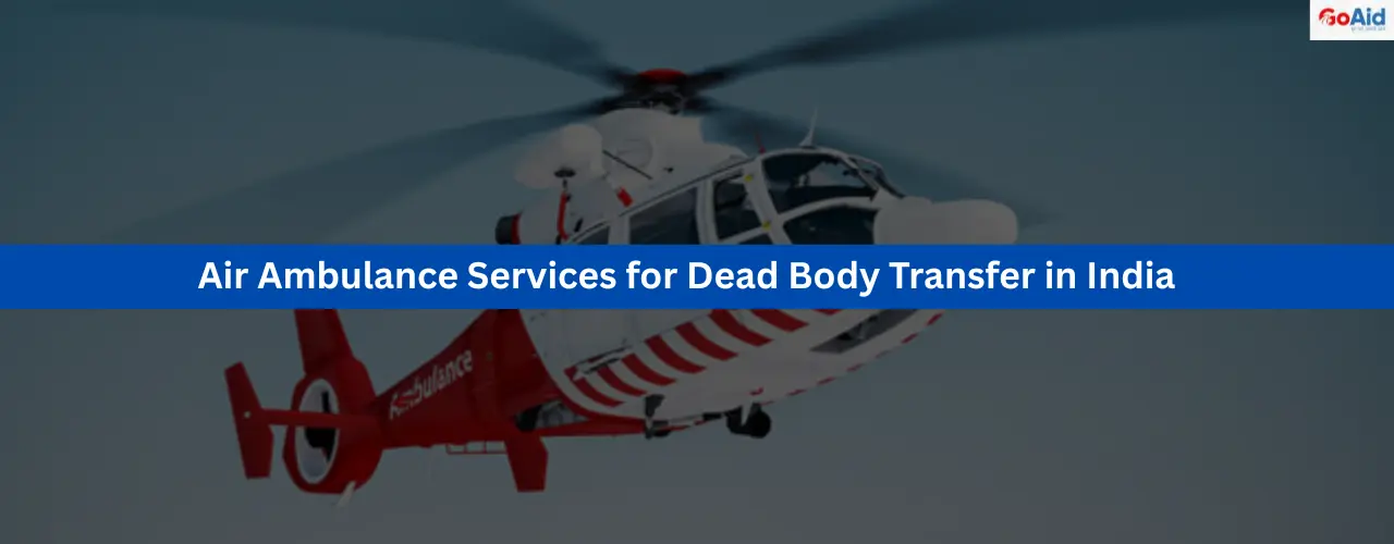Air Ambulance Services for Dead Body Transfer in India