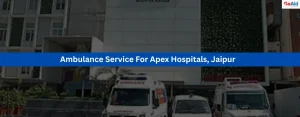 Ambulance Service For Apex Hospitals, Jaipur