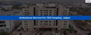 Ambulance Service For CKS Hospital, Jaipur