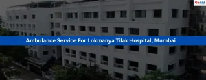 Ambulance Service For Lokmanya Tilak Hospital, Mumbai 