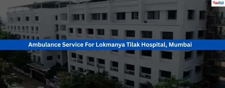 Ambulance Service For Lokmanya Tilak Hospital, Mumbai 