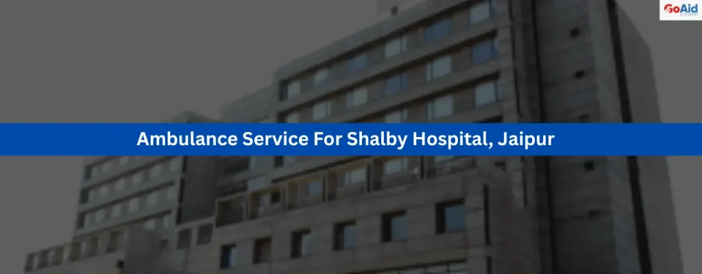 Ambulance Service For Shalby Hospital, Jaipur