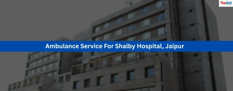 Ambulance Service For Shalby Hospital, Jaipur