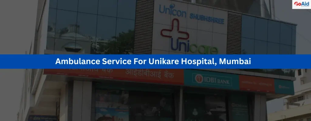 Ambulance Service For Unikare Hospital, Mumbai