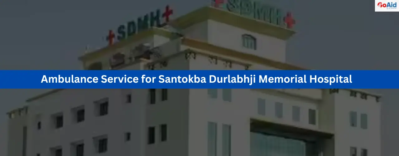 Ambulance Service for Santokba Durlabhji Memorial Hospital