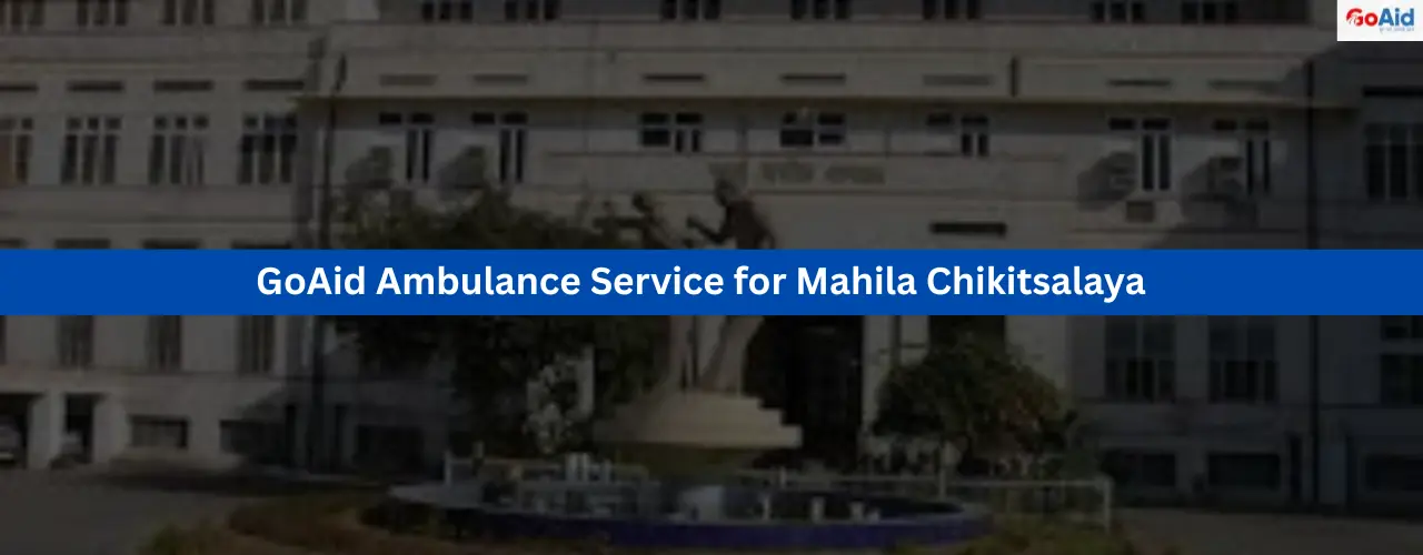 GoAid Ambulance Service for Mahila Chikitsalaya