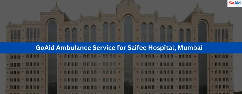 GoAid Ambulance Service for Saifee Hospital, Mumbai