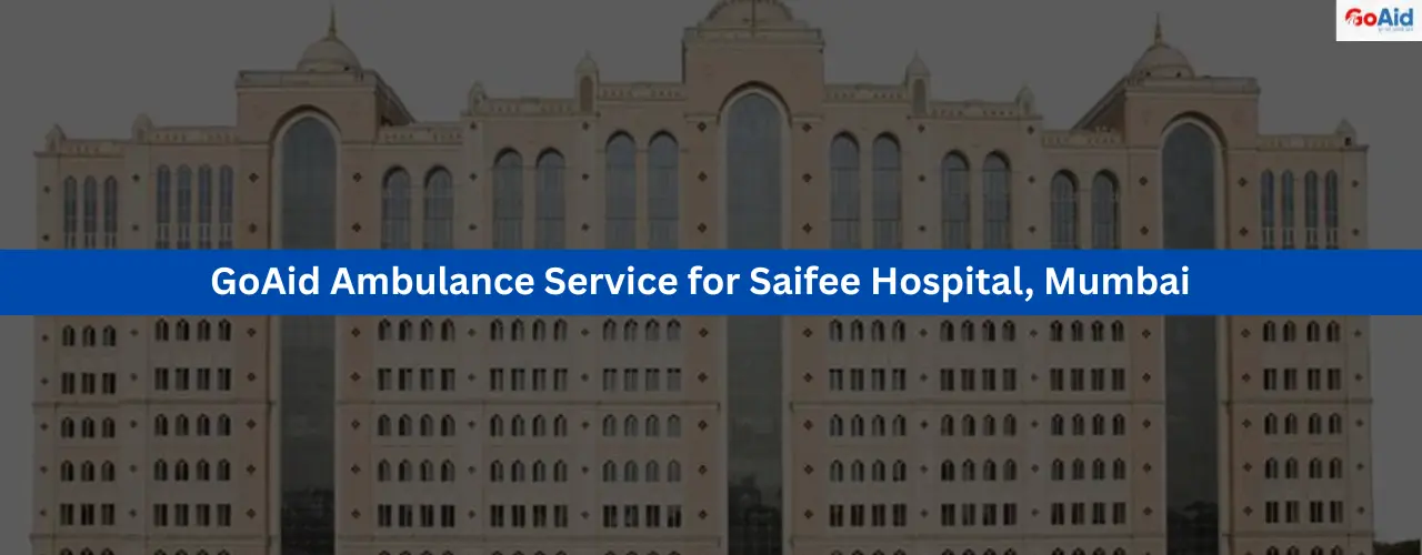 GoAid Ambulance Service for Saifee Hospital, Mumbai