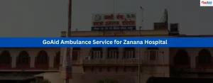 GoAid Ambulance Service for Zanana Hospital