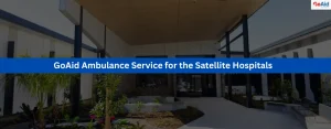 GoAid Ambulance Service for the Satellite Hospitals
