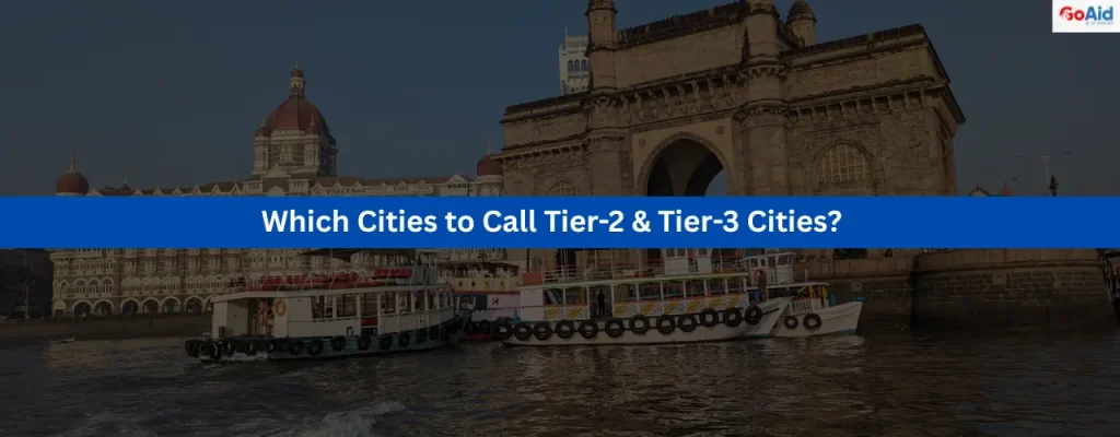 Which Cities to Call Tier-2 & Tier-3 Cities