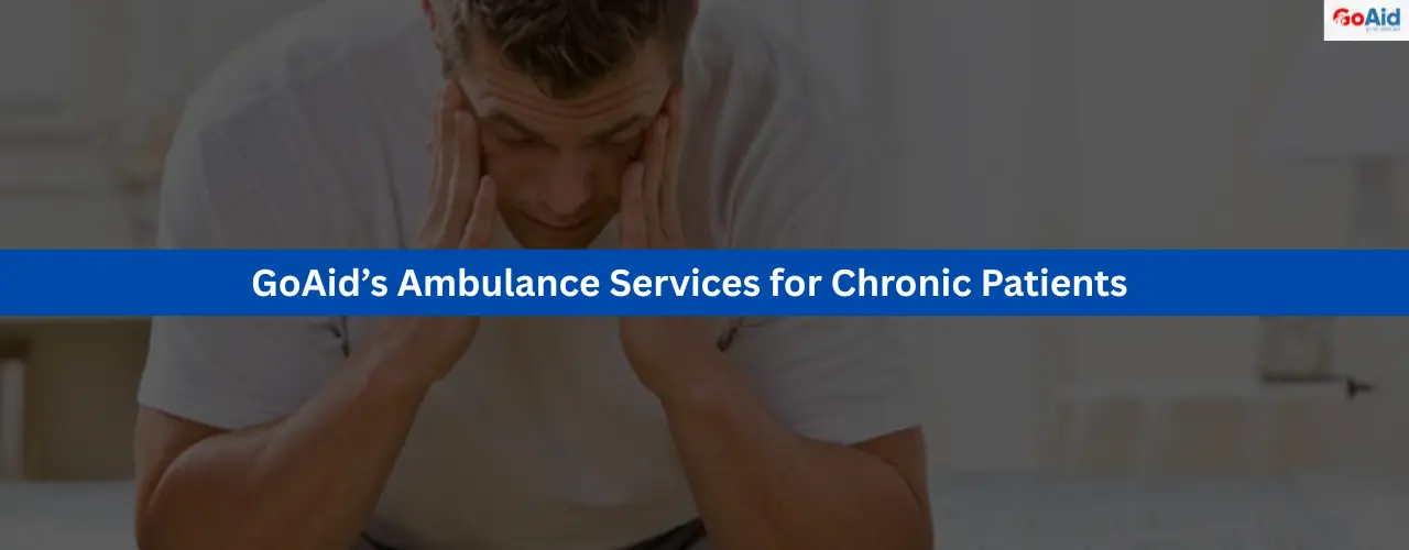 GoAid’s Ambulance Services for Chronic Patients