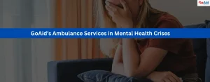 GoAid’s Ambulance Services in Mental Health Crises