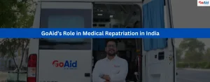 GoAid’s Role in Medical Repatriation in India