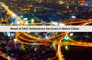 Need of 24x7 Ambulance Services in Metro Cities
