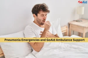 Pneumonia Emergencies and GoAid Ambulance Support