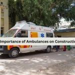 Role and Importance of Ambulances on Construction Sites