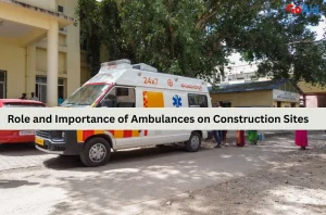 Role and Importance of Ambulances on Construction Sites