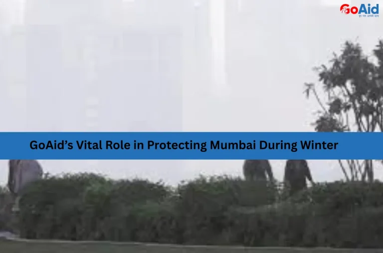 GoAid’s Vital Role in Protecting Mumbai During Winter