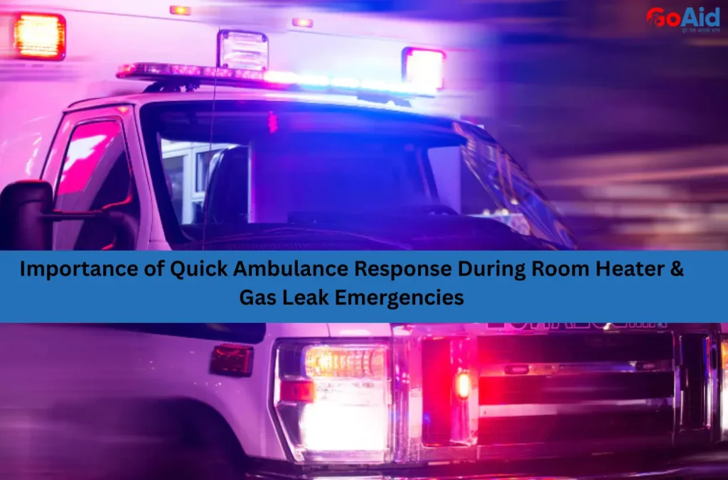 Importance of Quick Ambulance Response During Room Heater & Gas Leak Emergencies